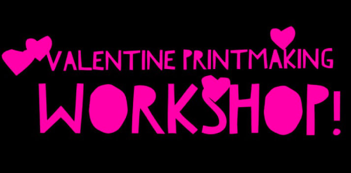 Valentine Printmaking Workshop