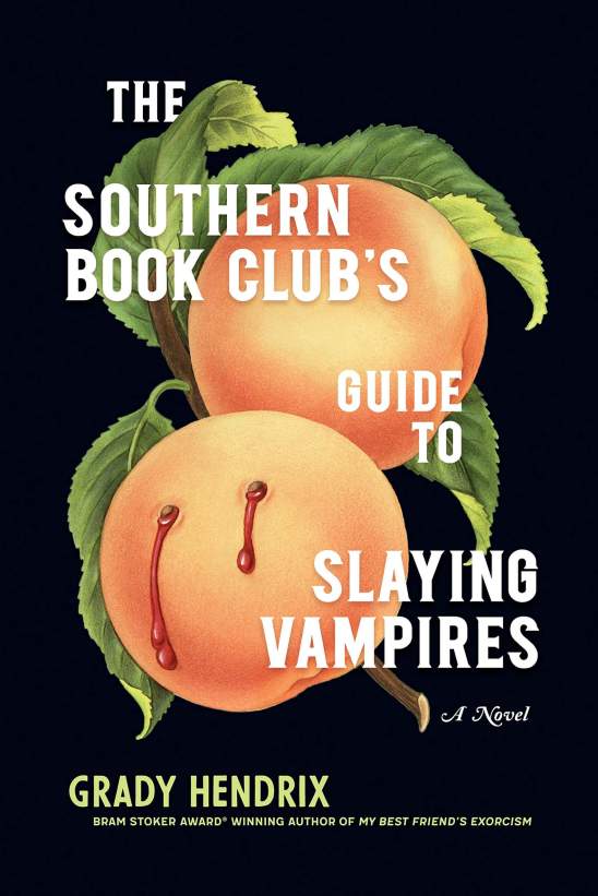 The Southern Book Club’s Guide to Slaying Vampires by Grady Hendrix